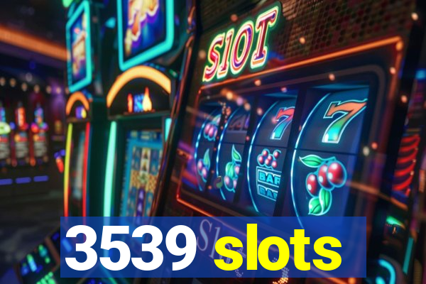 3539 slots